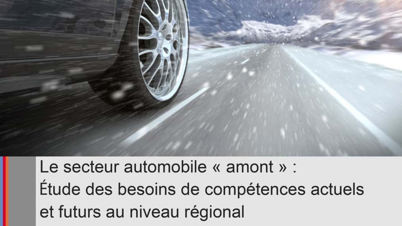 Le secteur automobile "amont": Etude des besoins de compétences actuels et futurs au niveau régional