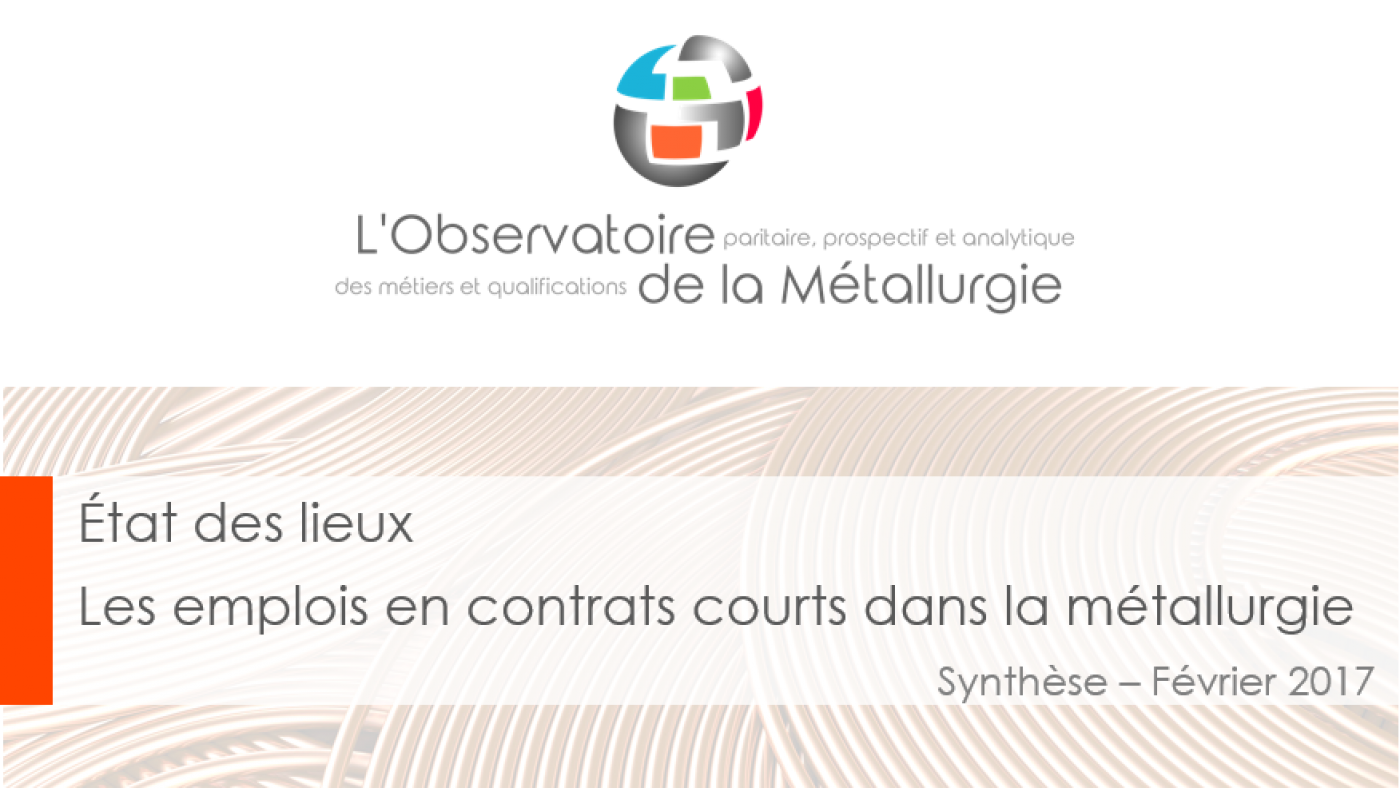 État des lieux – Les emplois en contrats courts dans la métallurgie