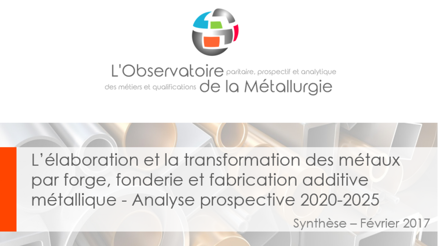 Etude sur l’élaboration et la transformation des métaux par forge, fonderie et fabrication additive métallique